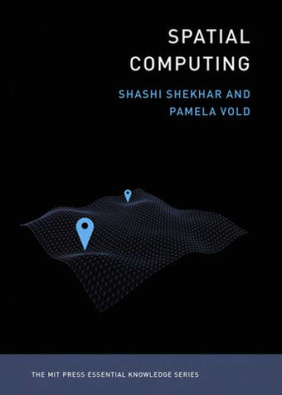 Spatial Computing（Shashi Shekhar; Pamela Vold）（MIT Press 2020）