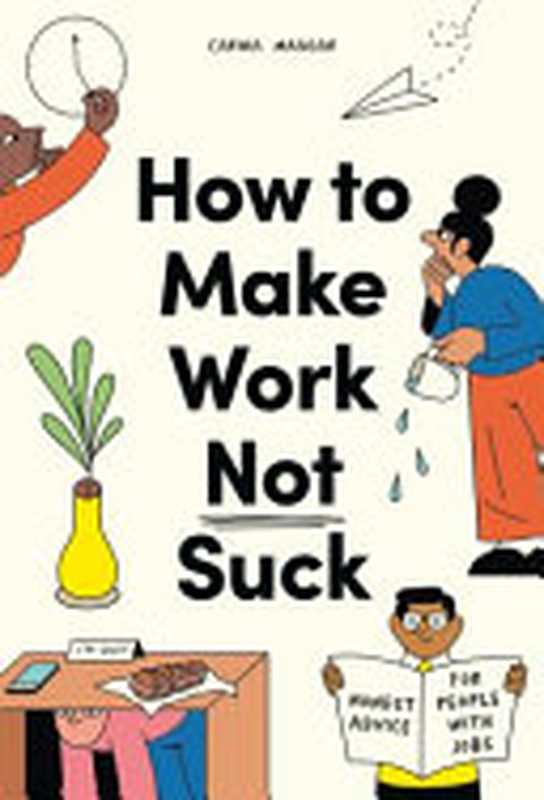 How To Make Work Not Suck(Carina Maggar)(Laurence King 2022)