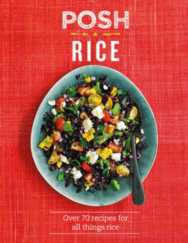 PoshRiceOver70recipesforallthingsrice(KyddEmily)(HardieGrantPublishingQuadrille2017)