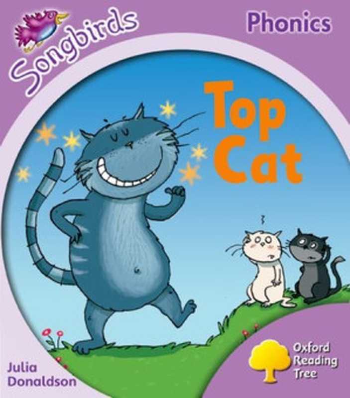 Oxford Reading Tree Songbirds Phonics Level 1+ Top Cat(Julia Donaldson Clare Kirtley)(Oxford University Press UK 2008)