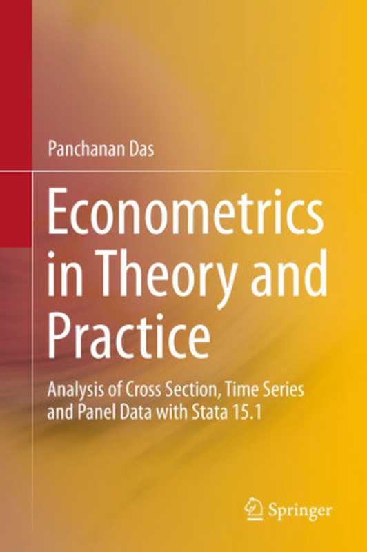 Econometrics in Theory and Practice Analysis of Cross Section Time Series and Panel Data with Stata 15.1(Panchanan Das)(Springer Singapore 2019)