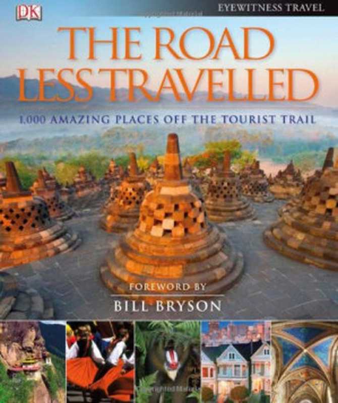 TheRoadLessTravelled1000AmazingPlacesOfftheTouristTrail.ForewordbyBillBryson（CarolWiley）（DKPublishing(DorlingKindersley)2011）