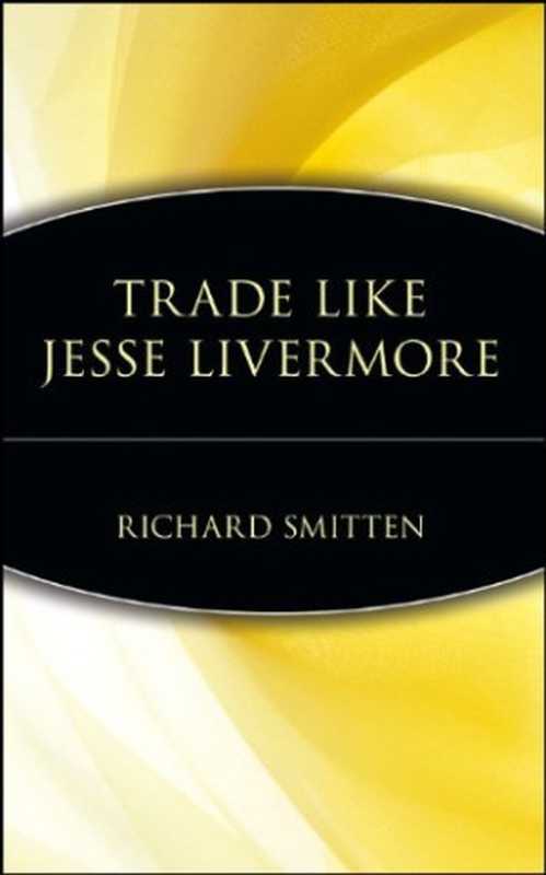 Trade Like Jesse Livermore（Richard Smitten）（Wiley 2013）
