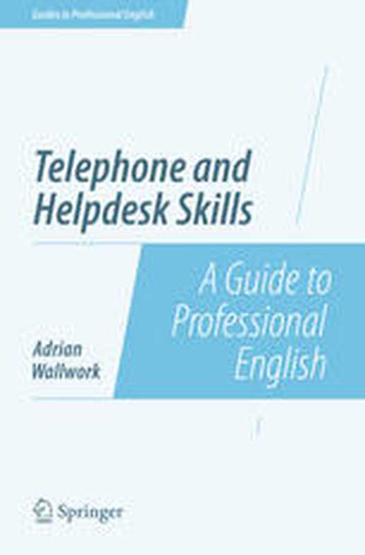Telephone and Helpdesk Skills A Guide to Professional English(Adrian Wallwork)(Springer-Verlag New York 2014)