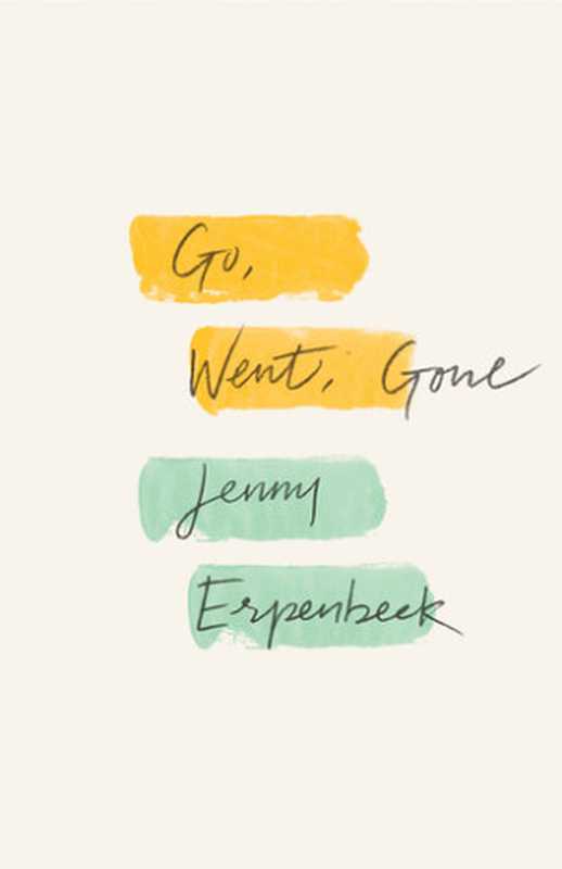Go Went Gone(Jenny Erpenbeck Susan Bernofsky (translation))(New Directions 2017)