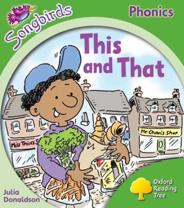 This and That (Oxford Reading Tree  Stage 2  Songbirds Phonics)（Julia Donaldson  Clare Kirtley）（Oxford University Press 2008）