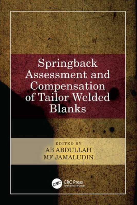 SpringbackAssessmentandCompensationofTailorWeldedBlanks(ABAbdullahMFJamaludin)(CRCPress2022)