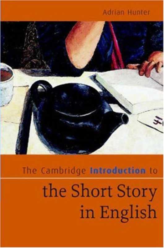 The Cambridge Introduction to the Short Story in English (Cambridge Introductions to Literature)（Adrian Hunter）（Cambridge University Press 2007）