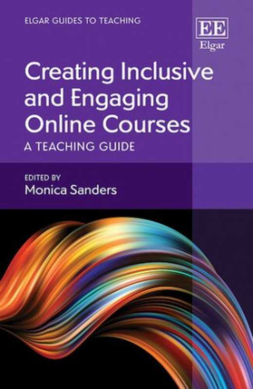 Creating Inclusive and Engaging Online Courses  A Teaching Guide（Monica Sanders）（Edward Elgar Publishing 2023）