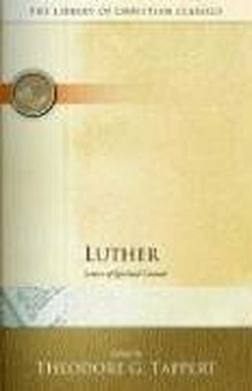 Luther - Letters of Spiritual Counsel(Martin Luther Theodore G. Tappert)(Westminster John Knox Press 2006)