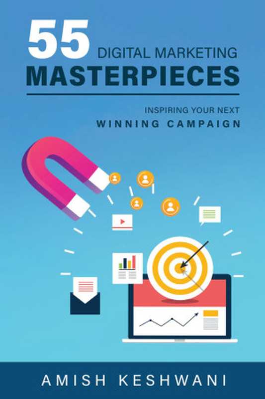 55 Digital Marketing Masterpieces（Amish Keshwani）（Amish Keshwani 2024）