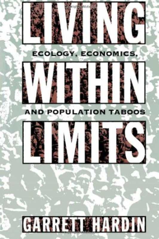 LivingwithinLimitsEcologyEconomicsandPopulationTaboos(GarrettHardin)(OxfordUniversityPressUSA1995)