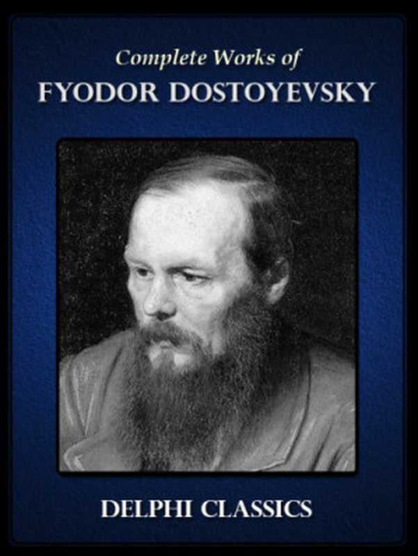 TheCompleteWorksofFyodorDostoyevsky（FyodorDostoyevsky）（DelphiClassics2012）