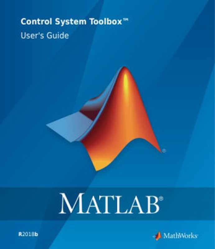 MatlabControlSystemToolboxUser’sGuide（TheMathWorksInc.）（TheMathWorksInc.2018）