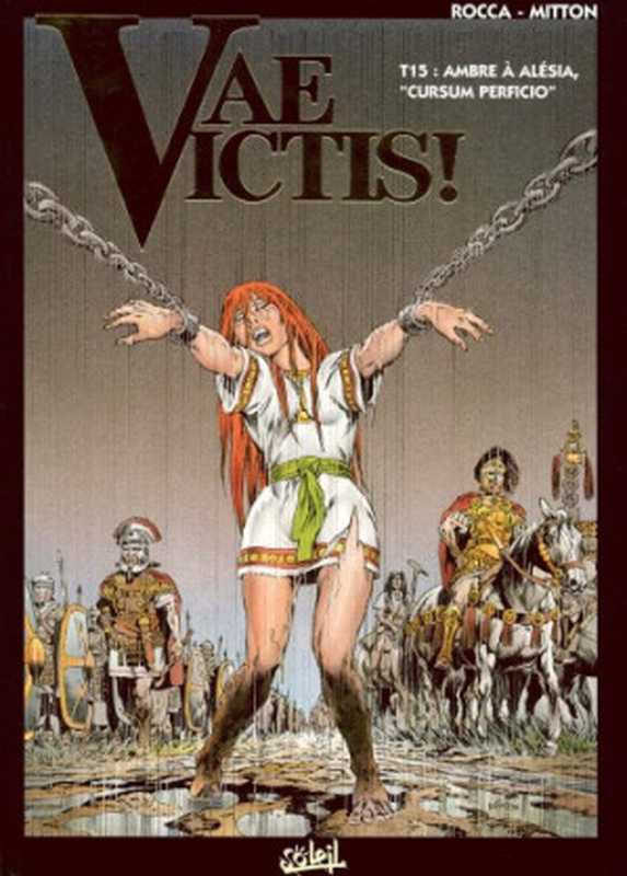 Vae Victis - Tome 15 - Ambre à Alésia Cursum perficio (Simon Rocca Jean-Yves Mitton)(Soleil Productions 2006)