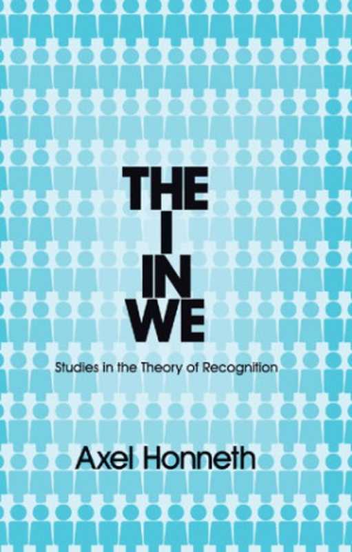 TheIinWeStudiesintheTheoryofRecognition（AxelHonneth）（Polity2012）