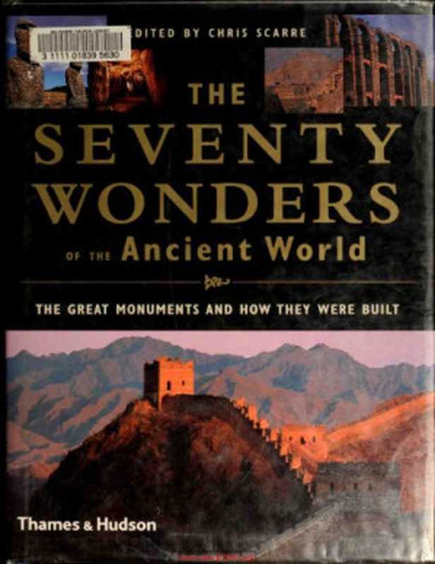 The Seventy Wonders of the Ancient World The Great Monuments and How They Were Built(Christopher Scarre)(Thames and Hudson 1999)