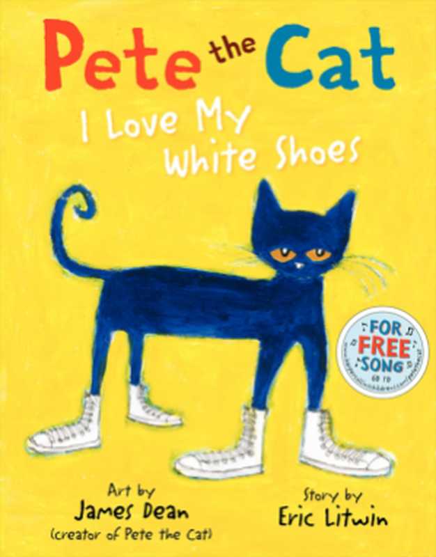 Pete the Cat  I Love My White Shoes（Eric Litwin  ill. James Dean）