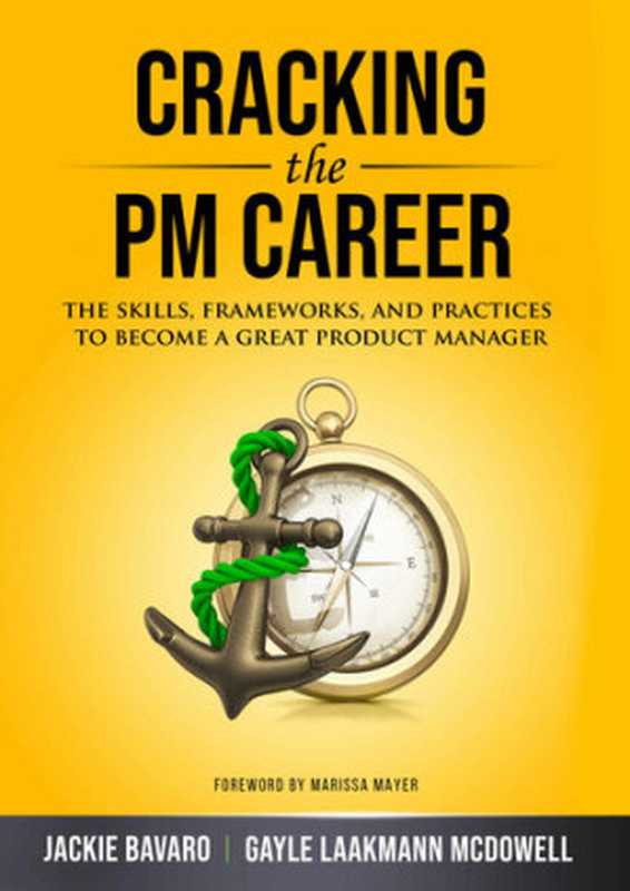 CrackingthePMCareerTheSkillsFrameworksandPracticesToBecomeaGreatProductManager(CrackingtheInterview...(JackieBavaroGayleMcDowell)
