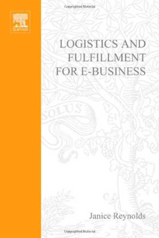 LogisticsFulfillmentforE-Business-APracticalGuidetoMasteringBackOfficeFunctionsforOnlineCommerce（JaniceReynolds）（CMP2001）