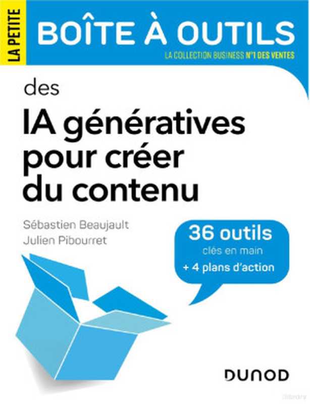 La petite Boîte à outils des IA génératives pour créer du contenu（Sébastien Beaujault  Julien Pibourret）（Dunod 2024）