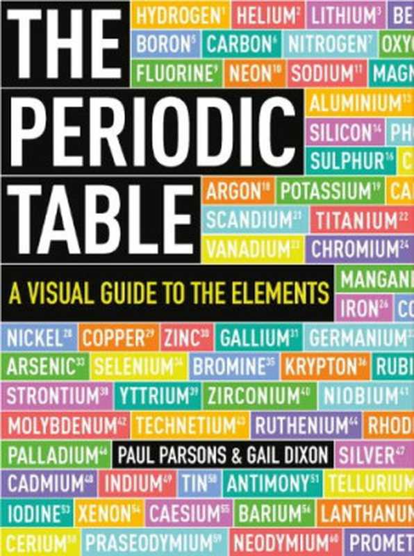 The Periodic Table  A Visual Guide to the Elements（Paul Parsons）（Quercus 2014）