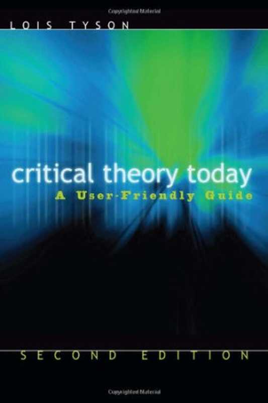 CriticalTheoryTodayAUser-FriendlyGuide（LoisTyson）（Routledge2006）