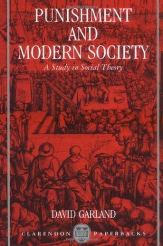 PunishmentandModernSocietyAStudyinSocialTheory（DavidGarland）（UniversityofChicagoPress1991）