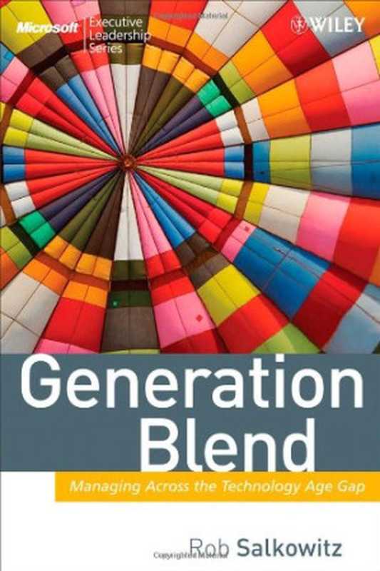 GenerationBlendManagingAcrosstheTechnologyAgeGap(MicrosoftExecutiveLeadershipSeries)（R.Salkowitz）（2008）