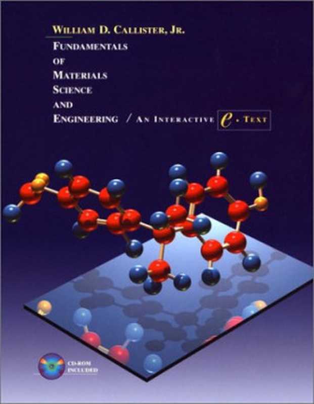 Fundamentalsofmaterialsscienceandengineeringaninteractiveetext(WilliamD.CallisterJr.WilliamD.Callister)(Wiley2001)