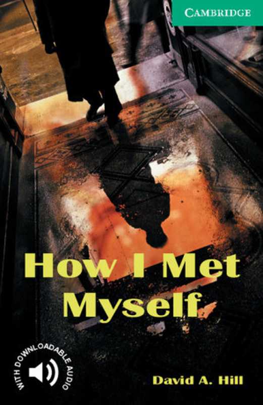 HowIMetMyself-CambridgeEnglishReadersLevel3（DavidA.Hill）（Cambridge2001）