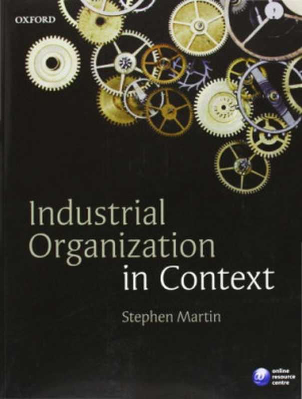 Industrial Organization in Context(Stephen Martin)(Oxford University Press 2010)