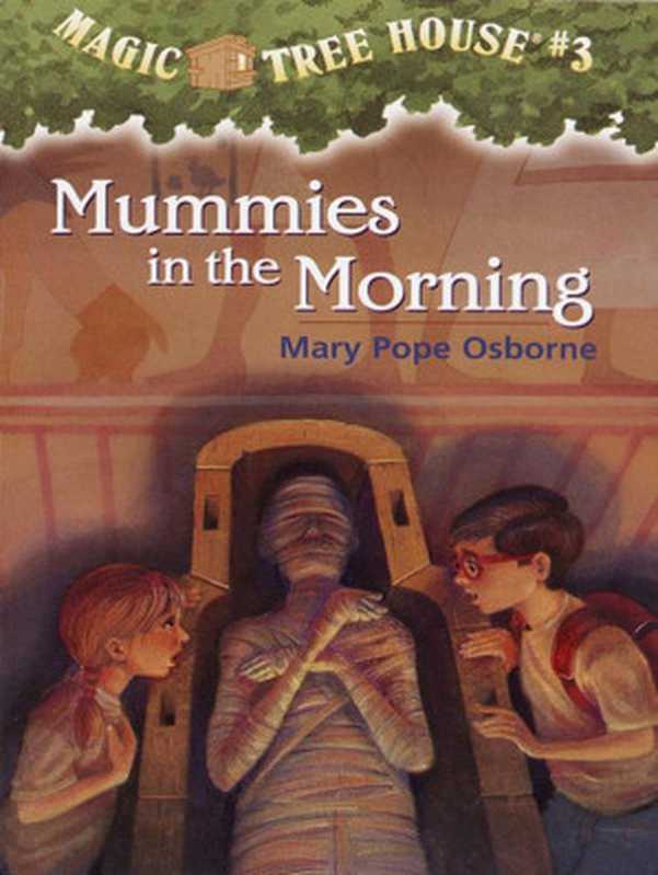 Magic Tree House 03 Mummies in the Morning(Mary Pope Osborne)(Random House 1993)