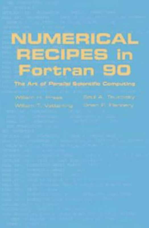 Numerical Recipes in Fortran 90 The Art of Parallel Scientific Computing 2nd ed. (Fortran Numerical Recipes 2)(William H. Press Saul A. Teukolsky William T. Ve...)(Cambridge University Press 1996)