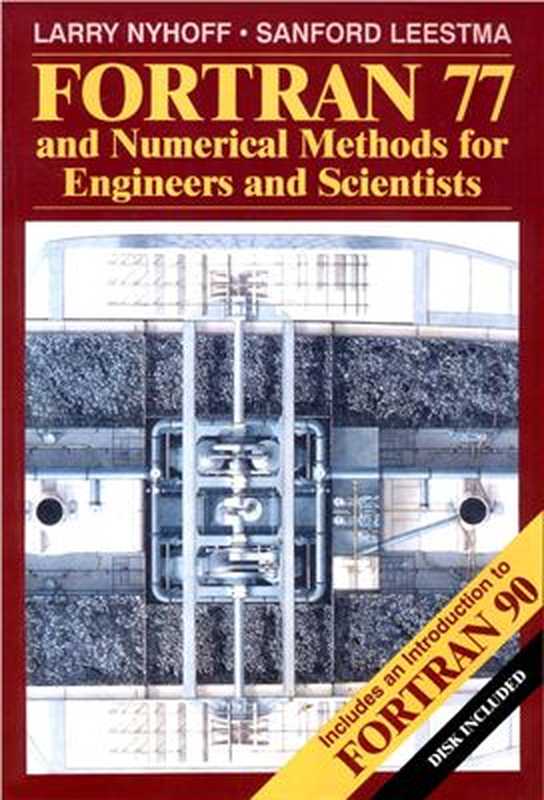 FORTRAN 77 and Numerical Methods for Engineers and Scientists（Larry Nyhoff  Sanford Leestma）（1995）