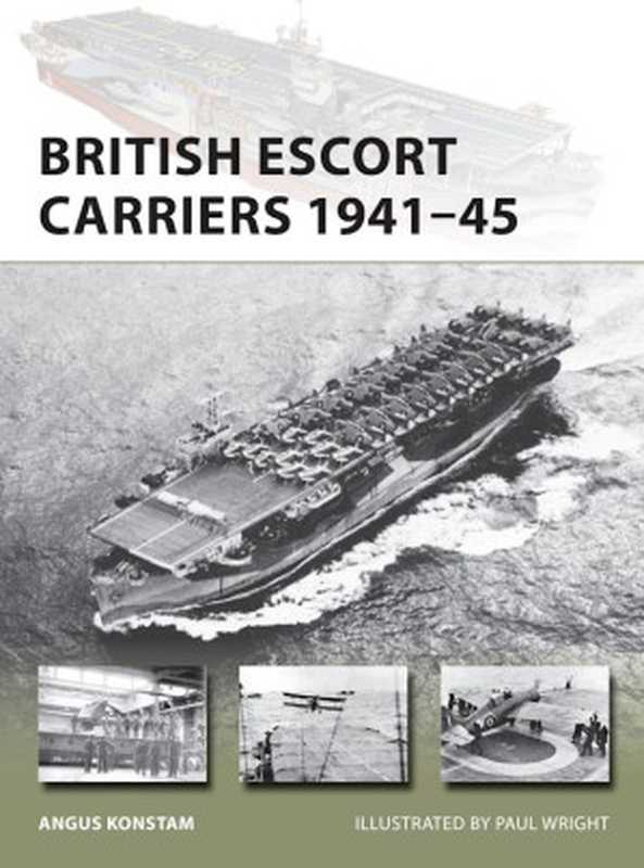 BritishEscortCarriers1941–45(AngusKonstamPaulWright(Illustrator))(OspreyPublishing2019)