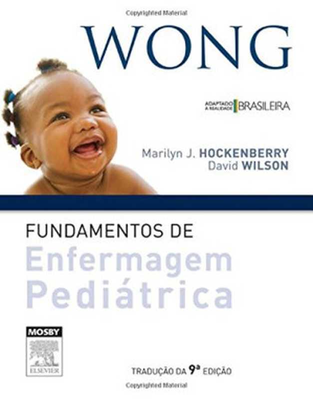 Wong  Fundamentos de Enfermagem Pediatrica（Marilyn J. Hockenberry  David Wilson）（Elsevier 2014）