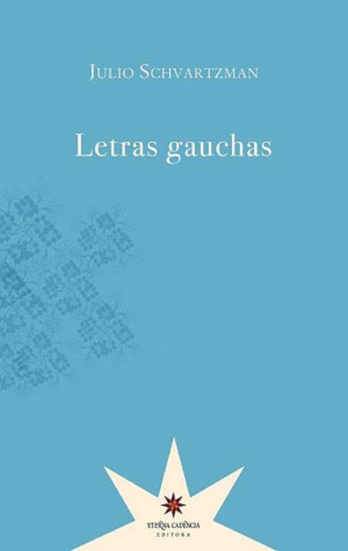 Letrasgauchas（JulioSchvartzman[SchvartzmanJulio]）（EternaCadencia2013）