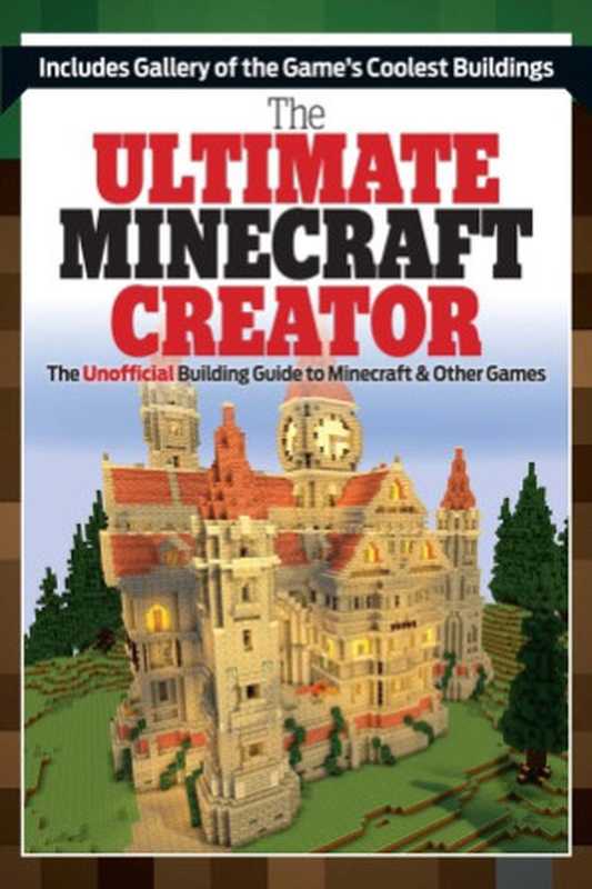 TheUltimateMinecraftCreatorTheUnofficialBuildingGuidetoMinecraft&OtherGames（TriumphBooks）（TriumphBooks2014）