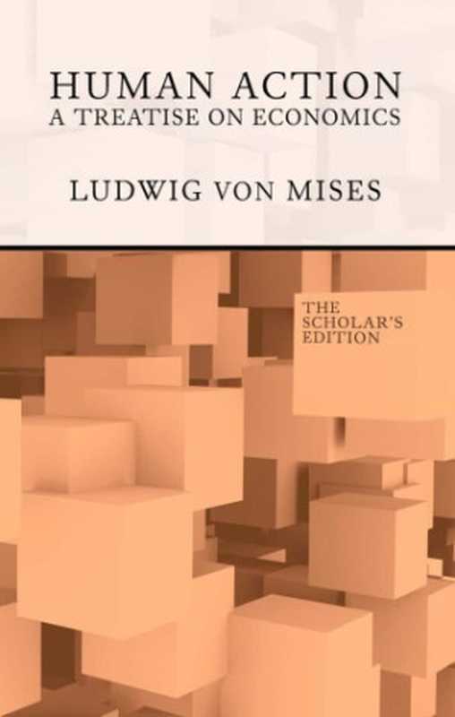 HumanAction.Atreatiseoneconomics（LudwigvonMises）（LudwigVonMisesInstitute1963）