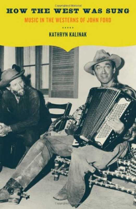 HowtheWestWasSungMusicintheWesternsofJohnFord（KathrynKalinak）（2007）