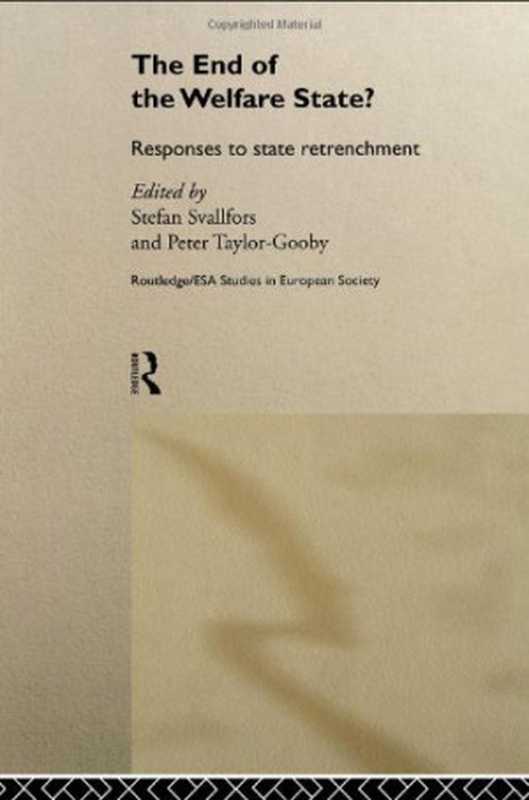 TheEndoftheWelfareState-ResponsestoStateRetrenchment(RoutledgeE.S.a.StudiesinEuropeanSociety3)(Taylor-Gooby)(Routledge1999)
