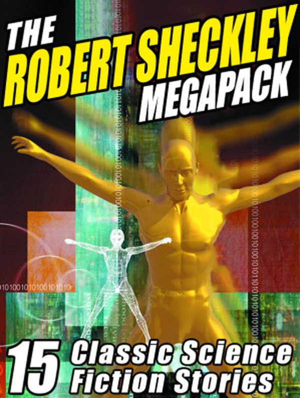 The Robert Sheckley Megapack - 15 Classic Science Fiction Stories (1952-1959) [Wildside  Robert Sheckley #1]（Robert Sheckley）（Wildside Press LLC 2014）