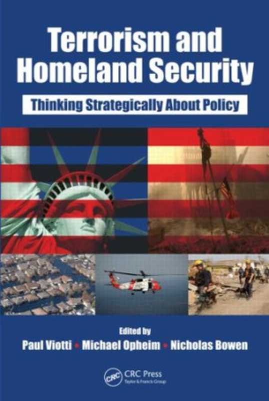 TerrorismandHomelandSecurity-ThinkingStrategicallyAboutPolicy（PaulViottiMichaelOpheimNicholasBowen）（CRCPress2008）