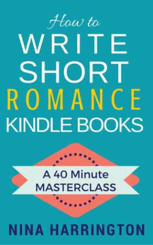 How to Write Short Romance Kindle Books（Nina Harrington）