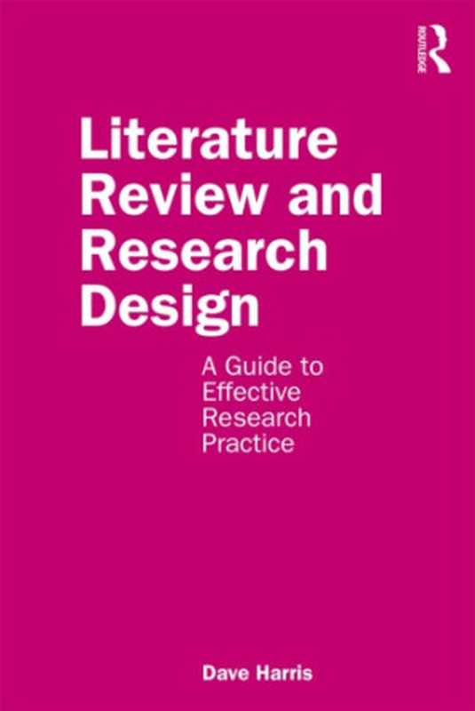 Literature Review And Research Design A Guide To Effective Research Practice(David J. Harris)(Routledge Taylor Francis Group 2020)