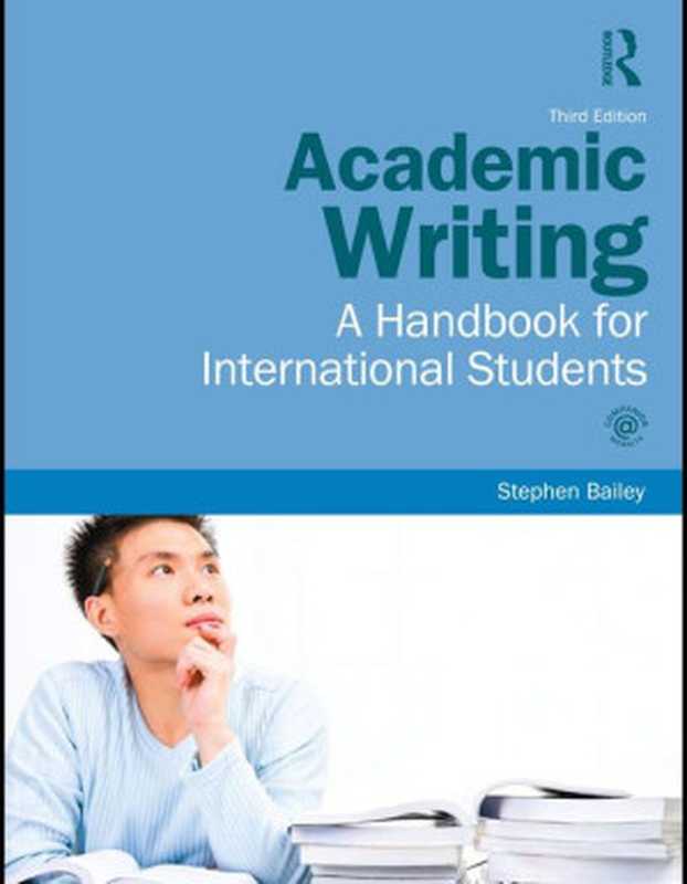 AcademicWritingAHandbookforInternationalStudents3rdEdition（StephenBailey）（Routledge2011）