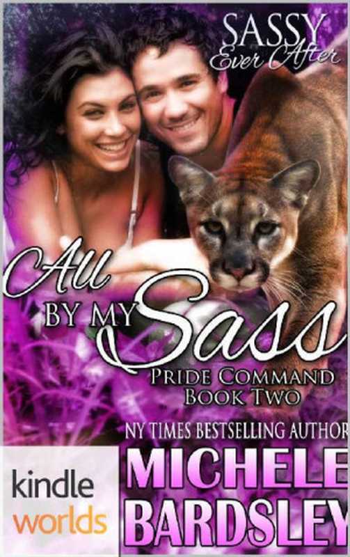 [The Pride Commands 02] • All By My Sass（Bardsley  Michele）（Kindle Worlds 2017）