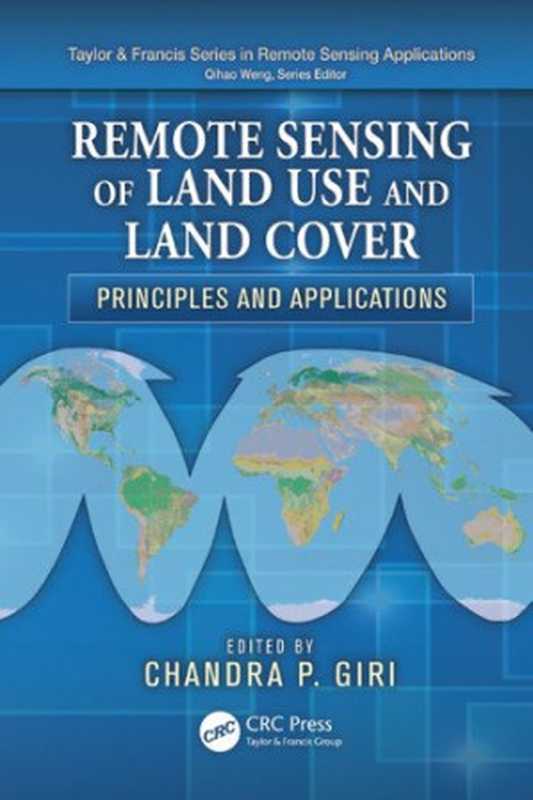Remote Sensing of Land Use and Land Cover Principles and Applications(Chandra P. Giri)(CRC Press 2012)
