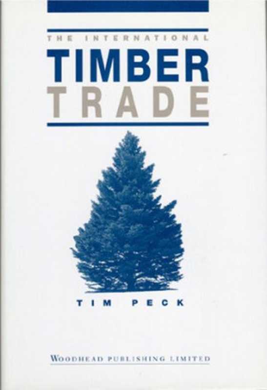 The International Timber Trade(Tim Peck)(Woodhead Publishing 2001)